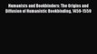 Read Humanists and Bookbinders: The Origins and Diffusion of Humanistic Bookbinding 1459-1559