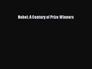 Read Nobel: A Century of Prize Winners Ebook Free