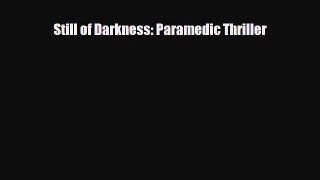 [PDF] Still of Darkness: Paramedic Thriller [Read] Online