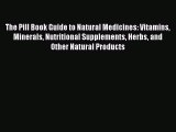 READ FREE E-books The Pill Book Guide to Natural Medicines: Vitamins Minerals Nutritional Supplements