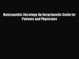 READ FREE E-books Naturopathic Oncology: An Encyclopedic Guide for Patients and Physicians