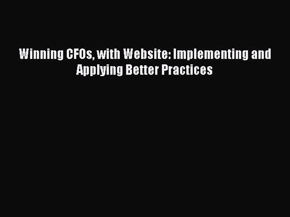 PDF Winning CFOs with Website: Implementing and Applying Better Practices  Read Online