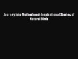 READ book Journey into Motherhood: Inspirational Stories of Natural Birth Online Free