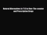 READ book Natural Alternatives (o T C) to Over-The-counter and Prescription Drugs Free Online