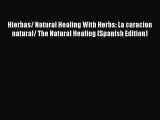 READ book Hierbas/ Natural Healing With Herbs: La curacion natural/ The Natural Healing (Spanish