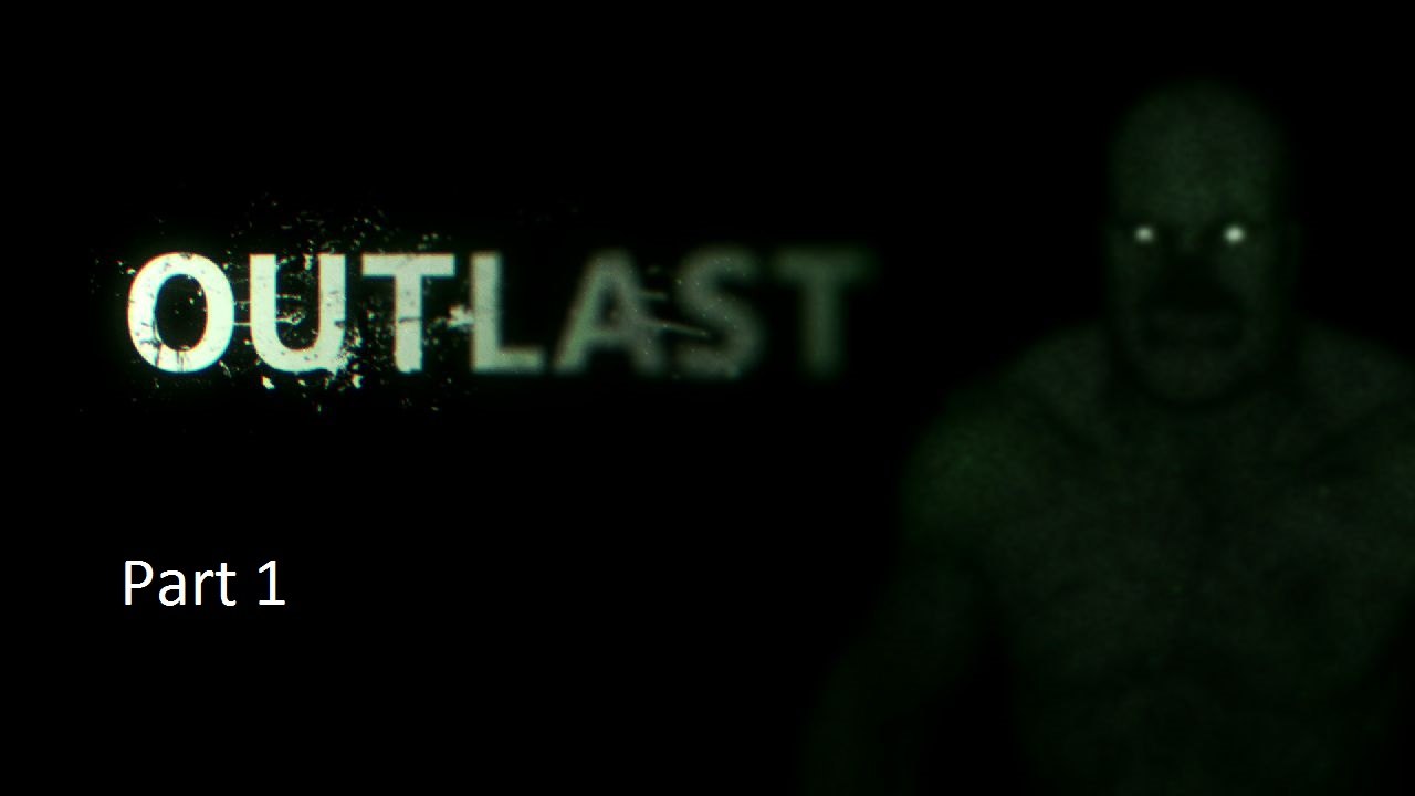 Outlast Part 1