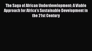 Read The Saga of African Underdevelopment: A Viable Approach for Africa's Sustainable Development