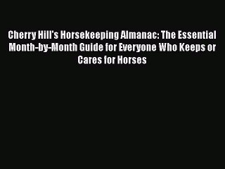 Read Cherry Hill's Horsekeeping Almanac: The Essential Month-by-Month Guide for Everyone Who