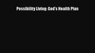 READ FREE E-books Possibility Living: God's Health Plan Online Free