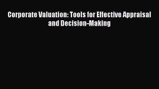 Download Corporate Valuation: Tools for Effective Appraisal and Decision-Making Free Books