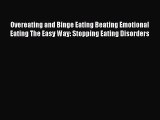 READ book Overeating and Binge Eating Beating Emotional Eating The Easy Way: Stopping Eating
