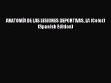 READ book ANATOMÍA DE LAS LESIONES DEPORTIVAS LA (Color) (Spanish Edition) Free Online