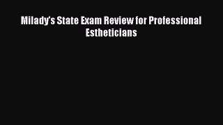 READ FREE E-books Milady's State Exam Review for Professional Estheticians Free Online