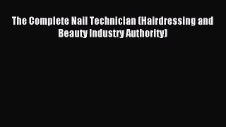 READ FREE E-books The Complete Nail Technician (Hairdressing and Beauty Industry Authority)