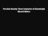 READ FREE E-books Peculiar Beauty: Three Centuries of Charmingly Absurd Advice Free Online