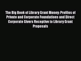 Read The Big Book of Library Grant Money: Profiles of Private and Corporate Foundations and