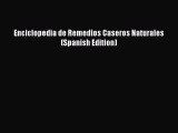 [Download] Enciclopedia de Remedios Caseros Naturales (Spanish Edition)  Read Online