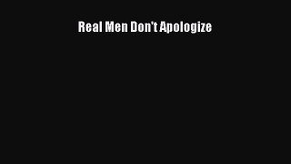 Download Real Men Don't Apologize Ebook Free