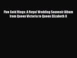 Download Five Gold Rings: A Royal Wedding Souvenir Album from Queen Victoria to Queen Elizabeth