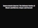 [PDF] Impressionist Quartet: The Intimate Genius of Manet and Morisot Degas and Cassatt Download