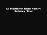 Download 100 melhores livros de todos os tempos (Portuguese Edition) PDF Online