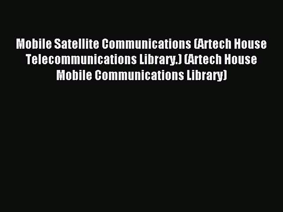 Read Mobile Satellite Communications (Artech House Telecommunications Library.) (Artech House