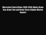 [Download] Mercruiser Stern Drives 1998-2004: Alpha Bravo One Bravo Two and Bravo Three (Clymer