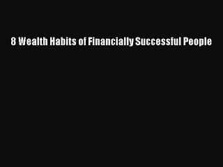 Download 8 Wealth Habits of Financially Successful People  EBook