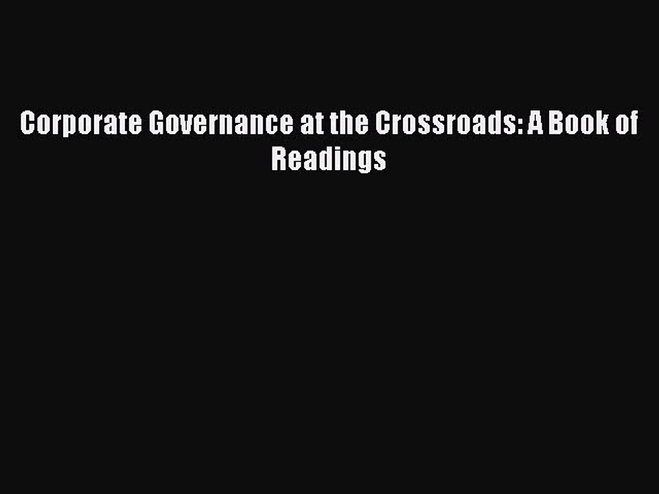 PDF Corporate Governance at the Crossroads: A Book of Readings Free Books