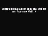 Download Ultimate Public Car Auction Guide: Buy a Used Car at an Auction and SAVE $$$ PDF Free