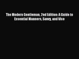 Downlaod Full [PDF] Free The Modern Gentleman 2nd Edition: A Guide to Essential Manners Savvy