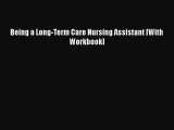 Download Being a Long-Term Care Nursing Assistant [With Workbook] PDF Free
