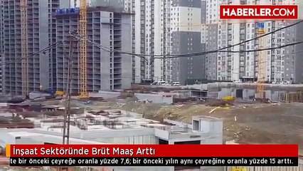 İnşaat Sektöründe Brüt Maaş Arttı