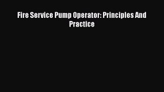 Download Fire Service Pump Operator: Principles And Practice Ebook Online
