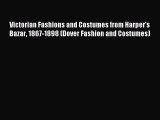 READ FREE E-books Victorian Fashions and Costumes from Harper's Bazar 1867-1898 (Dover Fashion