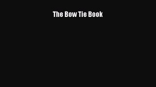 READ FREE E-books The Bow Tie Book Full Free