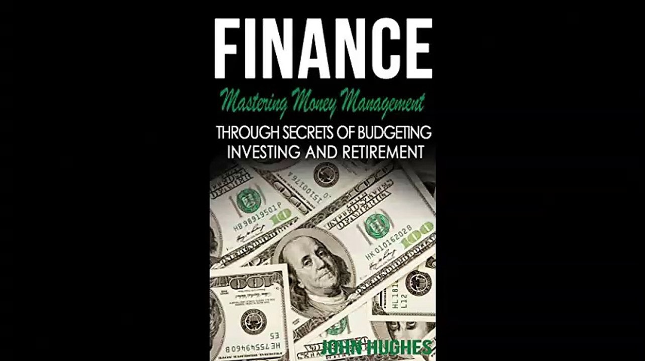 Finance Mastering Money Management - Through Secrets Of Budgeting Investing And Retirement Save Money Financial
