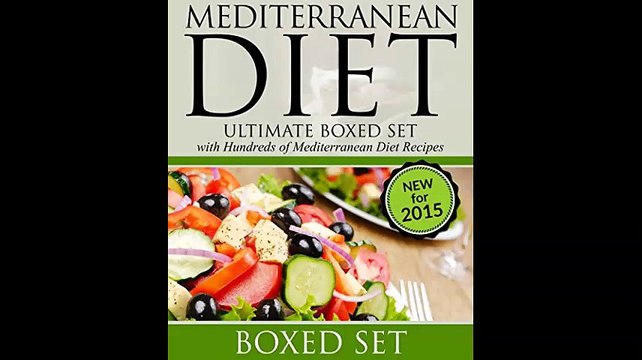 Mediterranean Diet Ultimate Boxed Set with Hundreds of Mediterranean Diet Recipes 3 Books In 1 Boxed Set