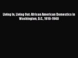 PDF Living In Living Out: African American Domestics in Washington D.C. 1910-1940  EBook