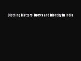 READ FREE E-books Clothing Matters: Dress and Identity in India Full Free