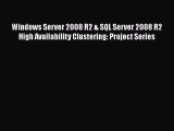 [PDF] Windows Server 2008 R2 & SQL Server 2008 R2 High Availability Clustering: Project Series