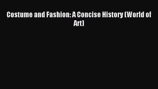 FREE EBOOK ONLINE Costume and Fashion: A Concise History (World of Art) Full Free