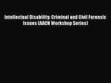 Download Intellectual Disability: Criminal and Civil Forensic Issues (AACN Workshop Series)