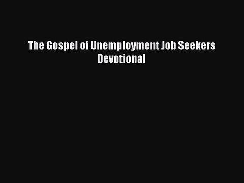 PDF The Gospel of Unemployment Job Seekers Devotional Free Books