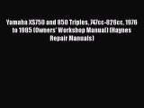 Download Yamaha XS750 and 850 Triples 747cc-826cc 1976 to 1985 (Owners' Workshop Manual) (Haynes