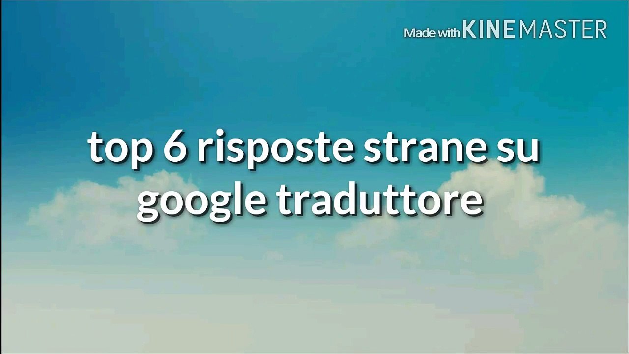 Top 6 risposte strane su google traduttore