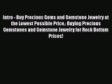 Read Intro - Buy Precious Gems and Gemstone Jewelry at the Lowest Possible Price.: Buying Precious