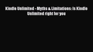 Read Kindle Unlimited - Myths & Limitations: Is Kindle Unlimited right for you PDF Free