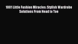 READ book 1001 Little Fashion Miracles: Stylish Wardrobe Solutions From Head to Toe Online