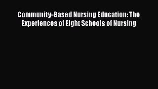 [Download] Community-Based Nursing Education: The Experiences of Eight Schools of Nursing [Read]